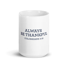 Load image into Gallery viewer, Always Be Thankful Coffee Mug