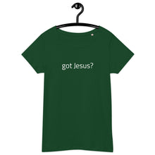 Load image into Gallery viewer, Got Jesus Women&#39;s T-Shirt