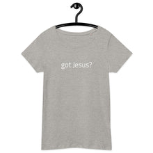 Load image into Gallery viewer, Got Jesus Women&#39;s T-Shirt