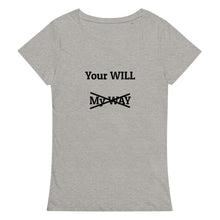Load image into Gallery viewer, Your Will Women&#39;s T-Shirt