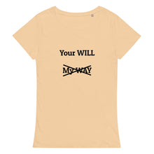 Load image into Gallery viewer, Your Will Women&#39;s T-Shirt