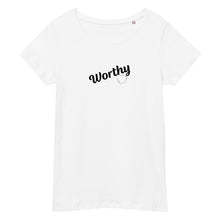 Load image into Gallery viewer, Worthy Women&#39;s T-Shirt